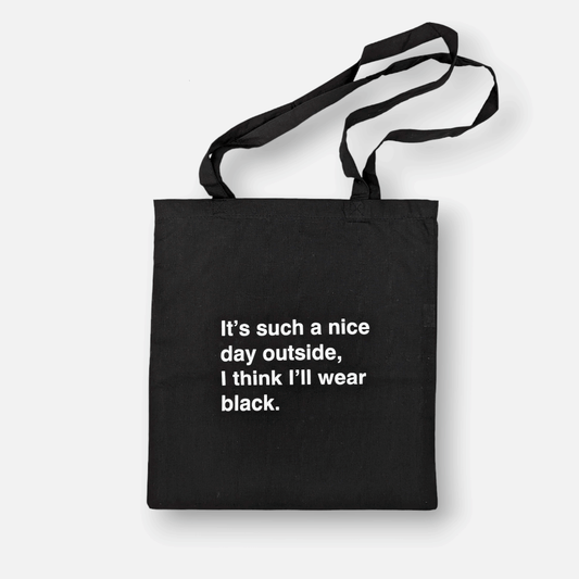 Tote Bag Nice | Einkaufstasche aus Baumwolle schwarz mit Schriftzug It's such a nice day outside, I think I'll wear black. 41.5 x 38cm