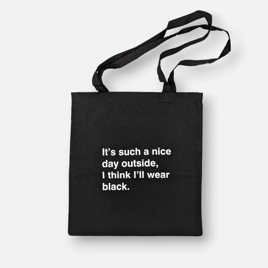Tote Bag, Baumwolltasche schwarz, mit Schriftzug „It's such a nice day outside, I think I'll wear black.“ von Typealive